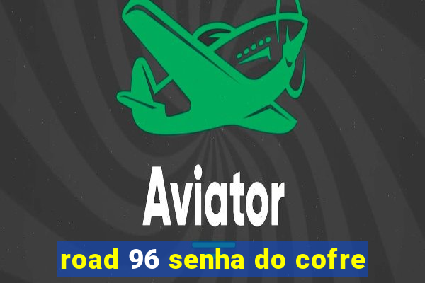 road 96 senha do cofre